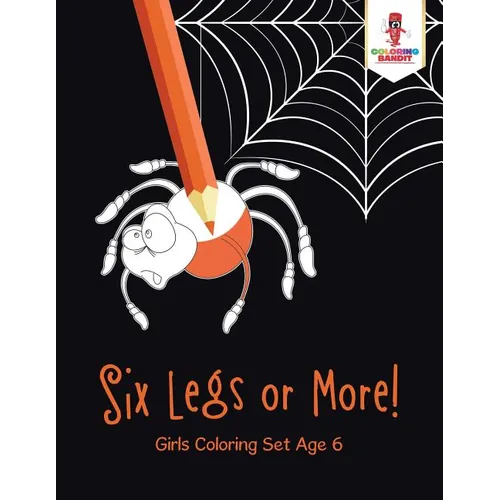 Six Legs or More!: Girls Coloring Set Age 6 - Paperback - IBook Store