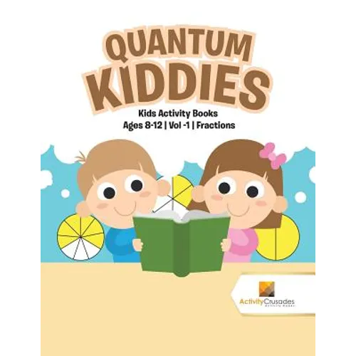 Quantum Kiddies: Kids Activity Books Ages 8-12 Vol -1 Fractions - Paperback - IBook Store