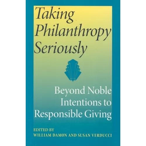 Taking Philanthropy Seriously: Beyond Noble Intentions to Responsible Giving - Paperback - IBook Store