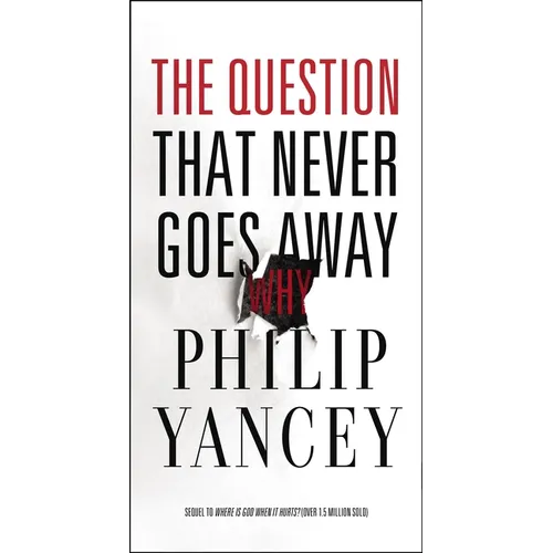 The Question That Never Goes Away: Finding Meaning in the Midst of Suffering