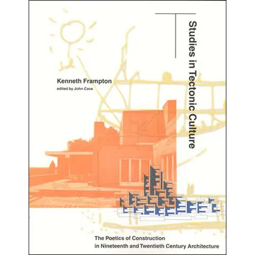 Studies in Tectonic Culture: The Poetics of Construction in Nineteenth and Twentieth Century Architecture - Paperback - IBook Store
