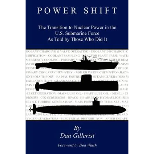 Power Shift: The Transition to Nuclear Power in the U.S. Submarine Force As Told by Those Who Did It