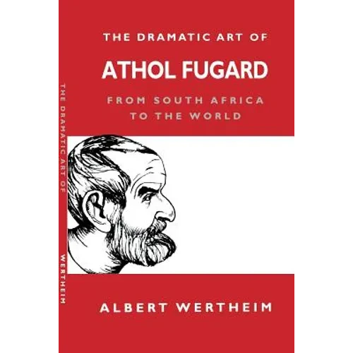 The Dramatic Art of Athol Fugard: From South Africa to the World - Paperback - IBook Store