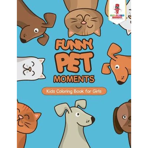 Funny Pet Moments: Kids Coloring Book for Girls - Paperback - IBook Store