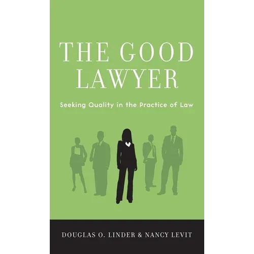 Good Lawyer: Seeking Quality in the Practice of Law - Hardcover
