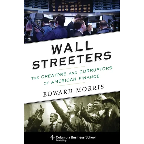Wall Streeters: The Creators and Corruptors of American Finance - Paperback - IBook Store