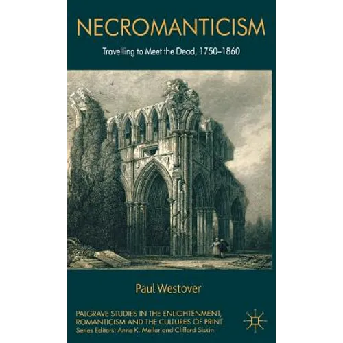 Necromanticism: Traveling to Meet the Dead, 1750-1860 - Hardcover - IBook Store