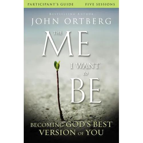 The Me I Want to Be Bible Study Participant's Guide: Becoming God's Best Version of You