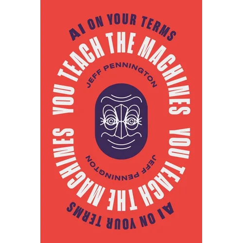 You Teach the Machines: AI On Your Terms - Paperback - IBook Store