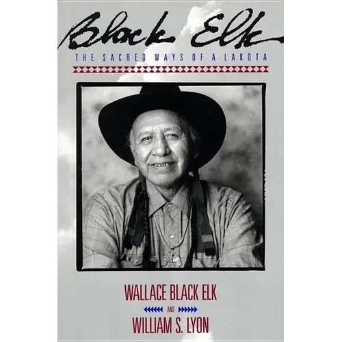 Black Elk: The Sacred Ways of a Lakota