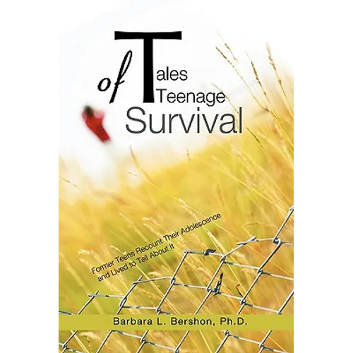 Tales of Teenage Survival: Former Teens Recount Their Adolescence and Lived to Tell about It