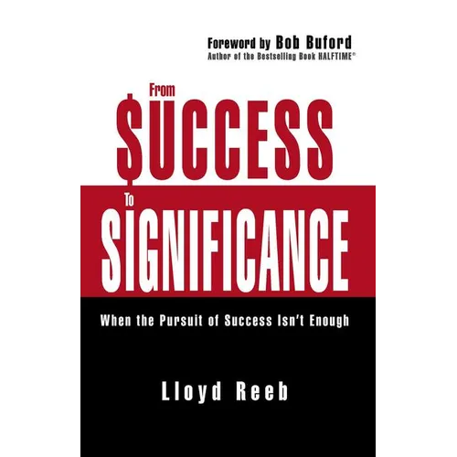 The From Success to Significance: When the Pursuit of Success Isn't Enough