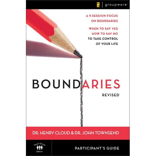 Boundaries Bible Study Participant's Guide---Revised: When to Say Yes, How to Say No to Take Control of Your Life