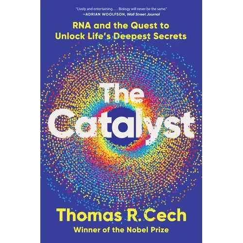 The Catalyst: RNA and the Quest to Unlock Life's Deepest Secrets