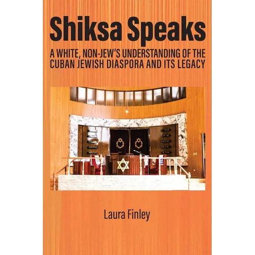 Shiksa Speaks: A White, Non-Jew's Understanding of the Cuban Jewish Diaspora and Its Legacy - Paperback - IBook Store