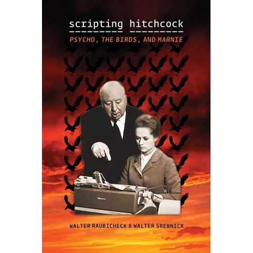 Scripting Hitchcock: Psycho, the Birds, and Marnie - Paperback - IBook Store