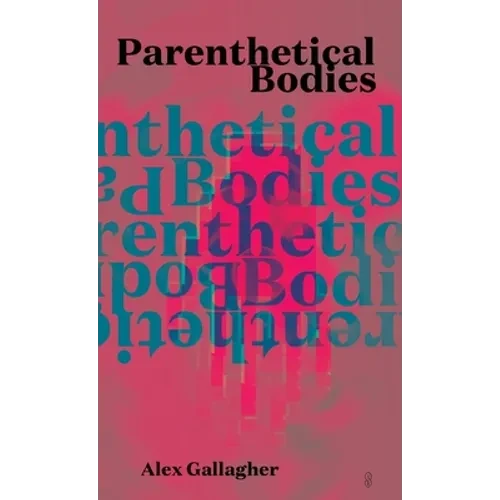 Parenthetical Bodies - Paperback