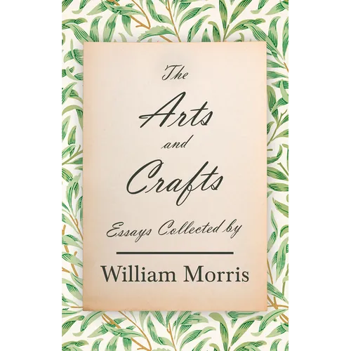 The Arts and Crafts: Essays Collected by William Morris - Paperback - IBook Store