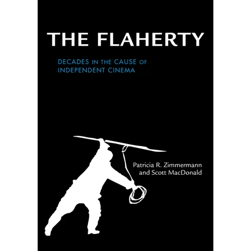 The Flaherty: Decades in the Cause of Independent Cinema - Hardcover - IBook Store