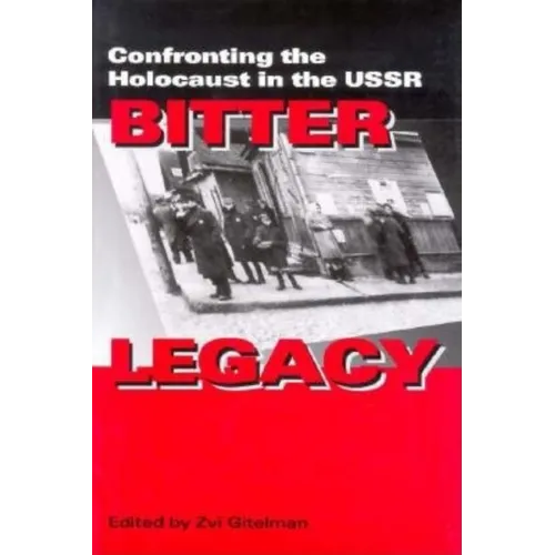Bitter Legacy: Confronting the Holocaust in the USSR - Hardcover - IBook Store