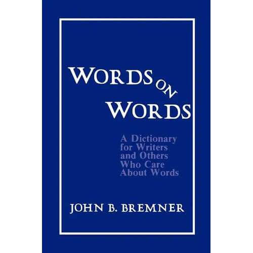 Words on Words: A Dictionary for Writers and Others Who Care about Words - Paperback - IBook Store