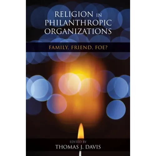 Religion in Philanthropic Organizations: Family, Friend, Foe? - Paperback - IBook Store