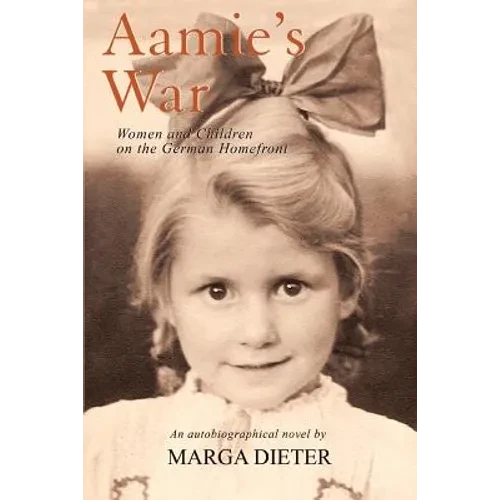 Aamie's War: Women and Children on the German Homefront - Paperback