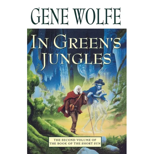In Green's Jungles: The Second Volume of 'The Book of the Short Sun'