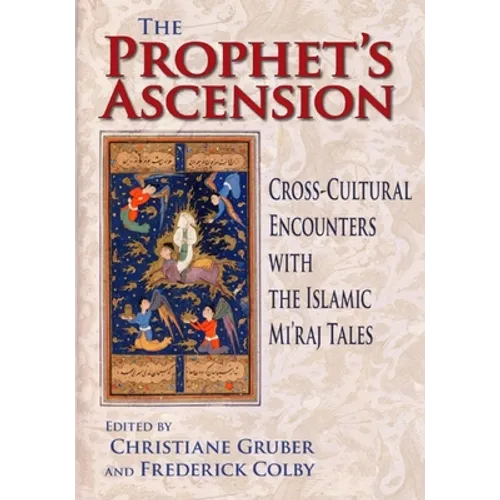 Prophet's Ascension: Cross-Cultural Encounters with the Islamic Mi'raj Tales - Hardcover - IBook Store