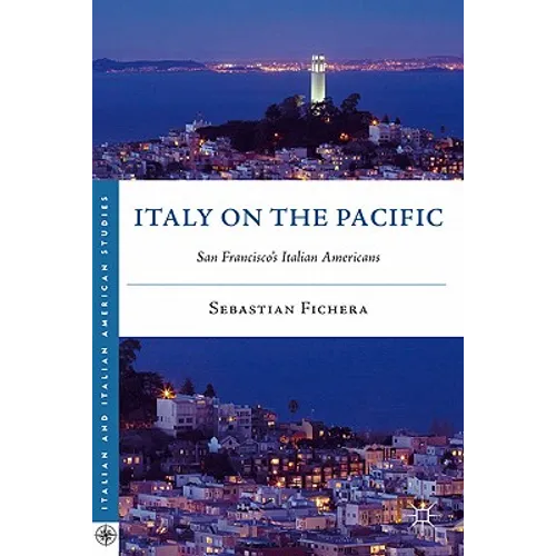 Italy on the Pacific: San Francisco's Italian Americans - Hardcover - IBook Store
