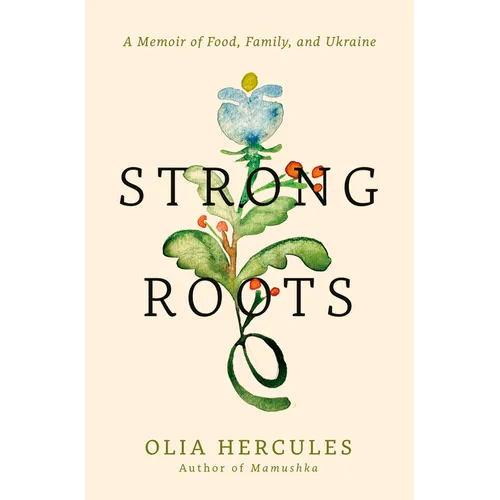 Strong Roots: A Memoir of Food, Family, and Ukraine - Hardcover - IBook Store