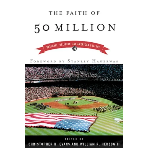 The Faith of 50 Million: Baseball, Religion, and American Culture - Paperback