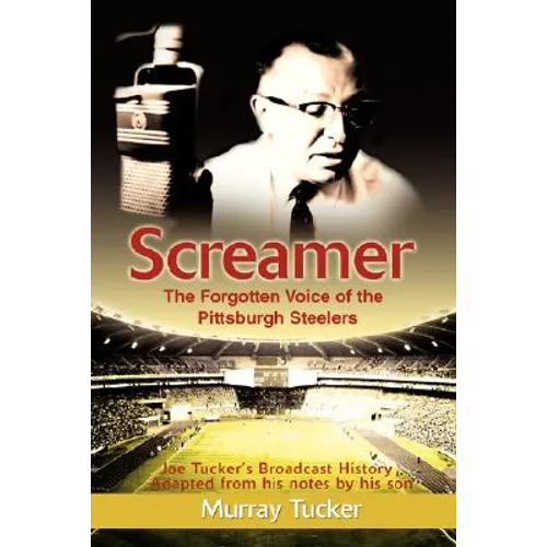 Screamer: The Forgotten Voice of The Pittsburgh Steelers