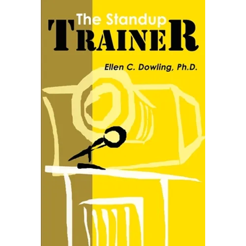 The Standup Trainer: Techniques from the Theater and the Comedy Club to Help Your Students Laugh, Stay Awake, and Learn Something Useful