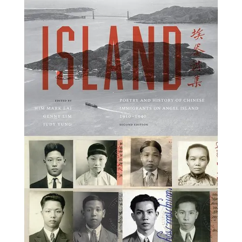 Island: Poetry and History of Chinese Immigrants on Angel Island, 1910-1940