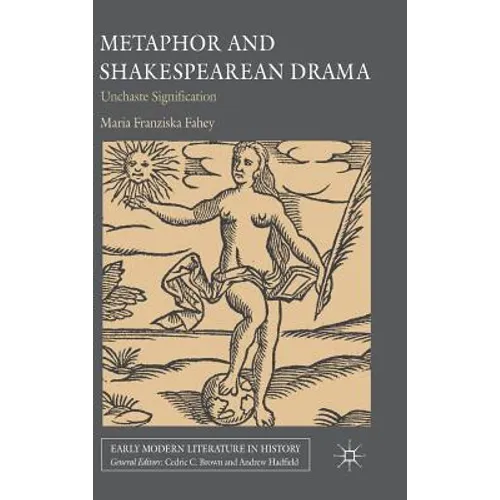 Metaphor and Shakespearean Drama: Unchaste Signification - Hardcover - IBook Store