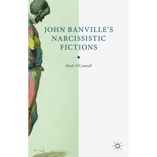 John Banville's Narcissistic Fictions - Hardcover - IBook Store