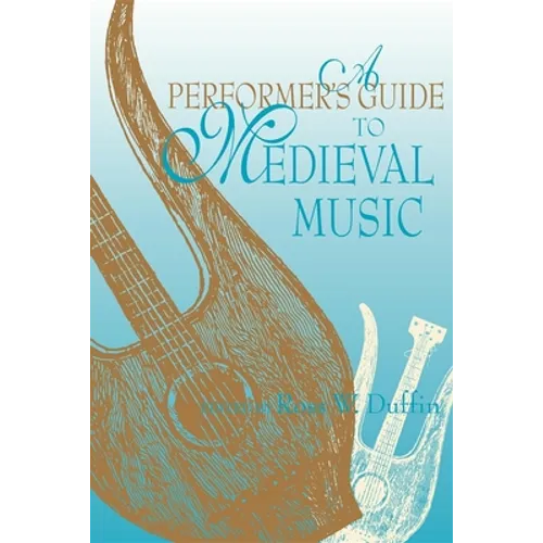 A Performer's Guide to Medieval Music: Early Music America: Performer's Guides to Early Music - Paperback - IBook Store