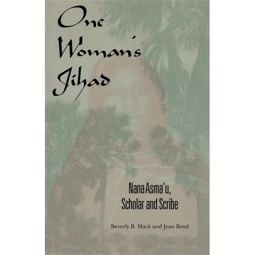 One Woman's Jihad: Nana Asma'u, Scholar and Scribe - Paperback - IBook Store