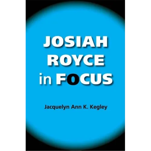 Josiah Royce in Focus - Paperback - IBook Store