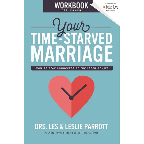 The Your Time-Starved Marriage Workbook for Women: How to Stay Connected at the Speed of Life