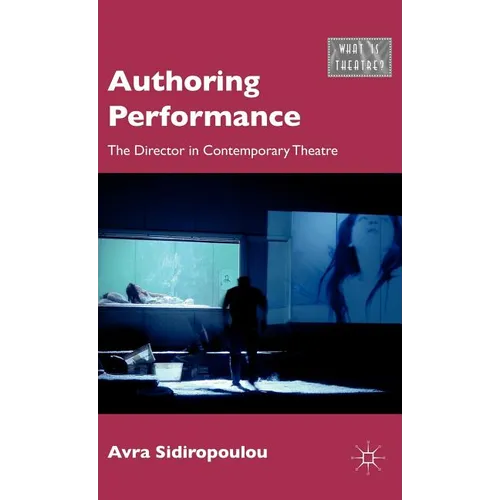 Authoring Performance: The Director in Contemporary Theatre - Hardcover - IBook Store