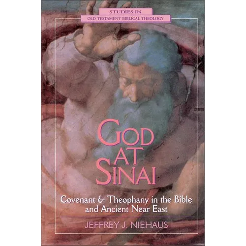 God at Sinai: Covenant and Theophany in the Bible and Ancient Near East