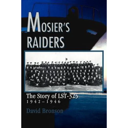 Mosier's Raiders: The Story of LST-325 - Paperback