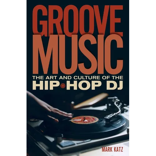 Groove Music: The Art and Culture of the Hip-Hop DJ - Paperback - IBook Store