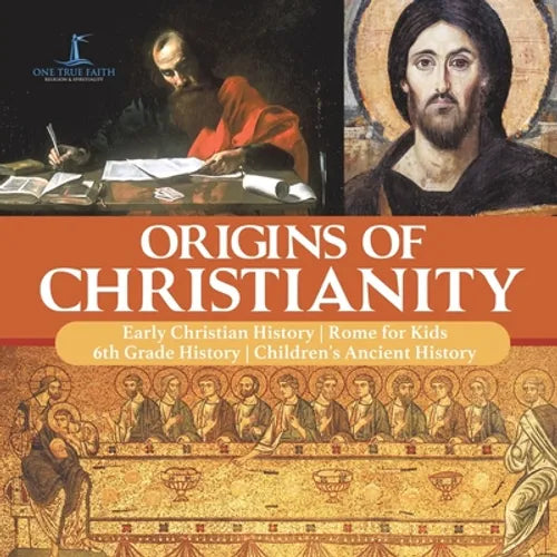 Origins of Christianity Early Christian History Rome for Kids 6th Grade History Children's Ancient History - Paperback - IBook Store