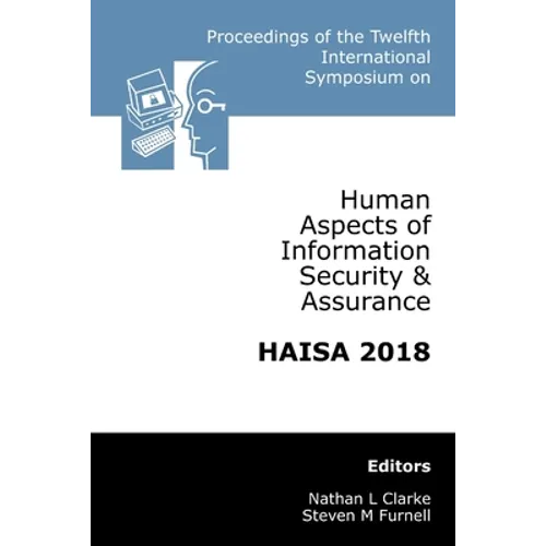 Proceedings of the Twelfth International Symposium on Human Aspects of Information Security & Assurance (HAISA 2018) - Paperback - IBook Store