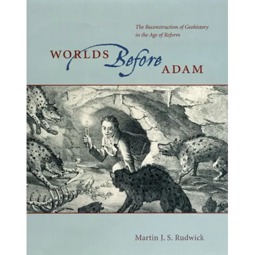 Worlds Before Adam: The Reconstruction of Geohistory in the Age of Reform - Paperback - IBook Store
