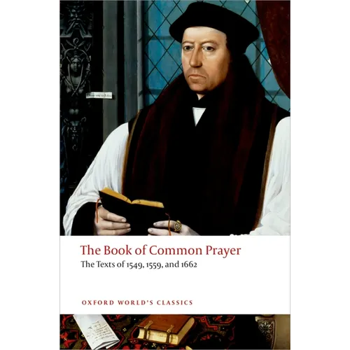 The Book of Common Prayer: The Texts of 1549, 1559, and 1662