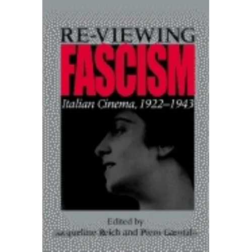 Re-Viewing Fascism: Italian Cinema, 1922-1943 - Paperback - IBook Store